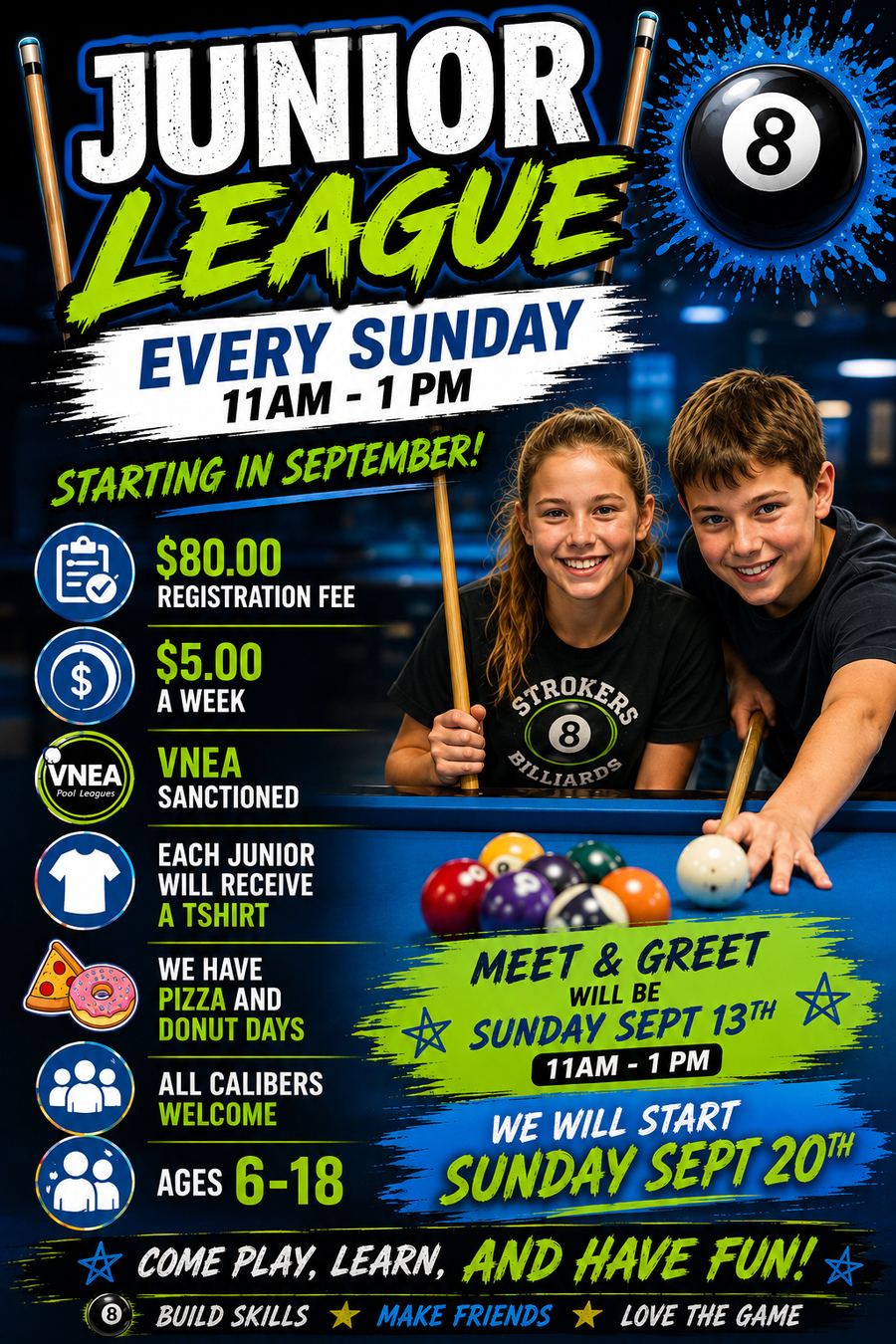 Strokers Billiards Junior League - every Sunday 11 AM to 1 PM, ages 6 to 18. Meet and greet Sunday September 13, season starts Sunday September 20.